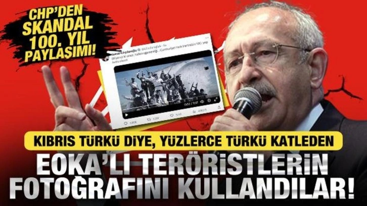 CHP'den skandal 100. yıl paylaşımı! Kıbrıs T&uuml;rk&uuml; diye, EOKA'lı ter&ouml;ristleri kullandılar