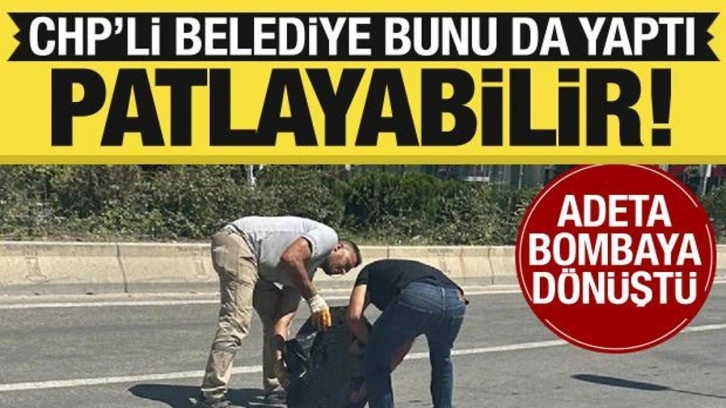CHP'li belediye bunu da yaptı! Adeta bombaya d&ouml;n&uuml;şt&uuml;: Patlayabilir