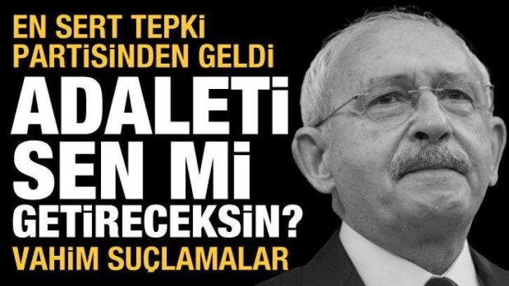 CHP'li eski vekilden Kılı&ccedil;daroğlu'na &ccedil;ok sert s&ouml;zler: Sen mi adaleti getireceksin?