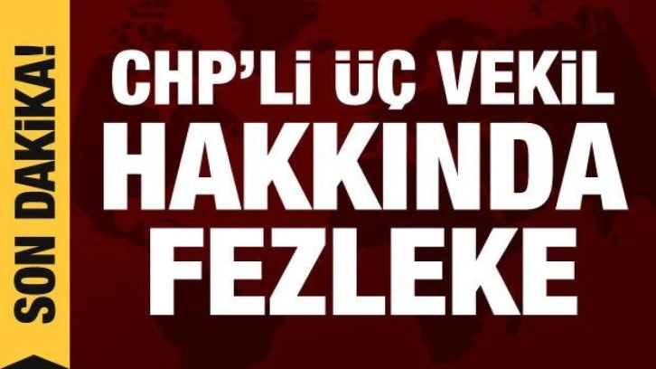 CHP'li milletvekilleri hakkında hazırlanan fezleke Bakanlığa g&ouml;nderildi