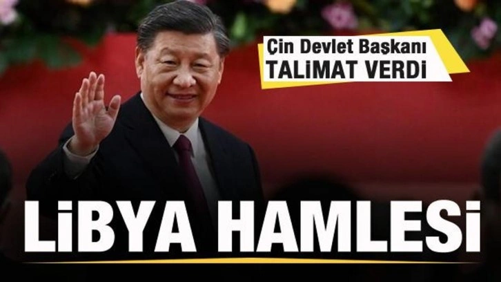 &Ccedil;in'den Libya hamlesi! Devlet Başkanı talimat verdi