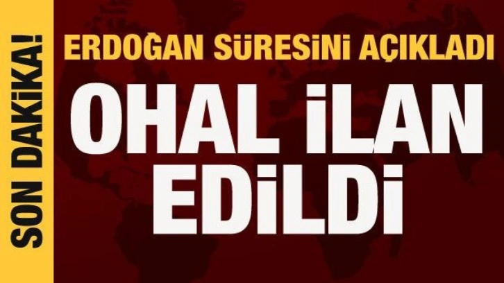 Cumhurbaşkanı Erdoğan a&ccedil;ıkladı: 10 ilde 3 aylık OHAL ilan edildi