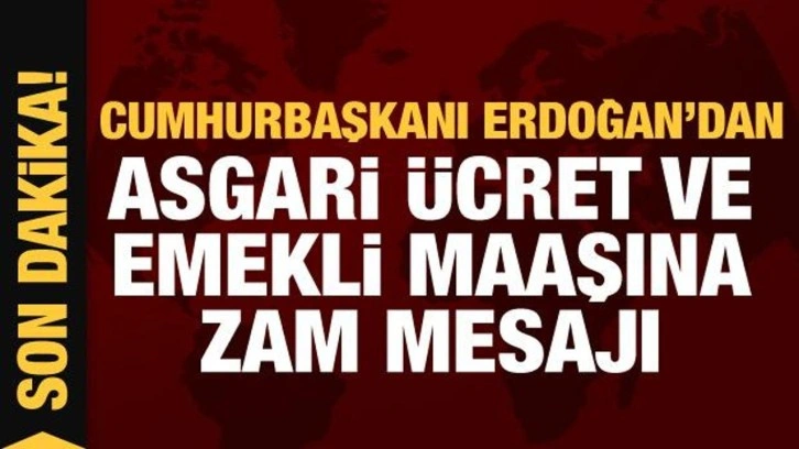Cumhurbaşkanı Erdoğan asgari &uuml;cret ve emekli maaşı m&uuml;jdesini duyurdu