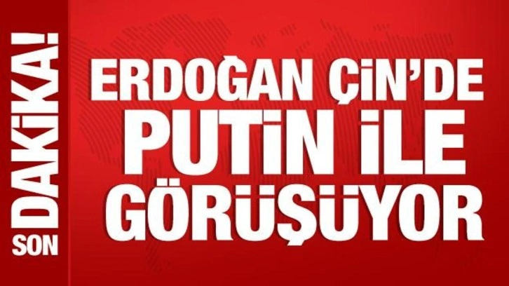 Cumhurbaşkanı Erdoğan Çin'de Putin ile görüşüyor