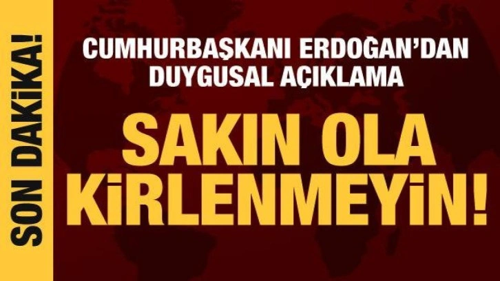 Cumhurbaşkanı Erdoğan &ccedil;ocuklara seslendi: Sakın ola kirlenmeyin!