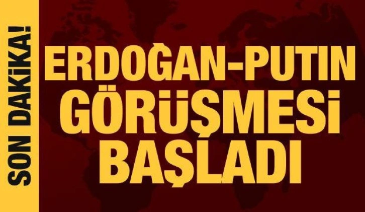 Cumhurbaşkanı Erdoğan ile Putin'in g&ouml;r&uuml;şmesi başladı