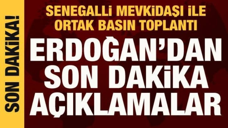 Cumhurbaşkanı Erdoğan ile Senegal Cumhurbaşkanı Sall'dan ortak a&ccedil;ıklama