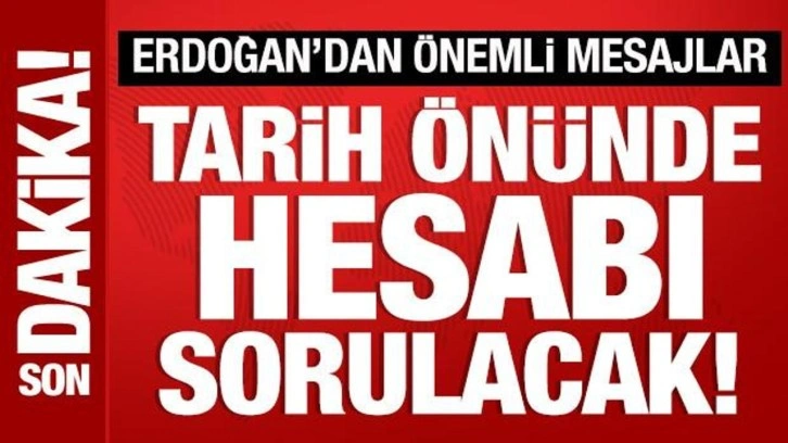 Cumhurbaşkanı Erdoğan: Masum yavruların hesabı sorulacak!