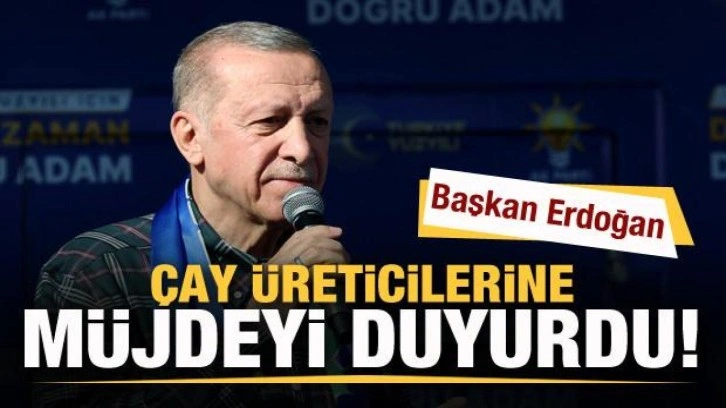 Cumhurbaşkanı Erdoğan memleketi Rize'de m&uuml;jdeyi duyurdu! İşte yaş &ccedil;ay alım fiyatı!