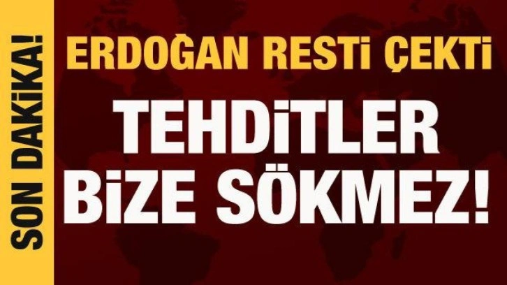 Cumhurbaşkanı Erdoğan resti &ccedil;ekti: Tehditler bize s&ouml;kmez!