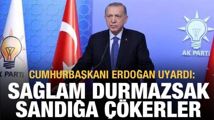 Cumhurbaşkanı Erdoğan: Sağlam durmazsak sandığa&nbsp;&ccedil;&ouml;kerler