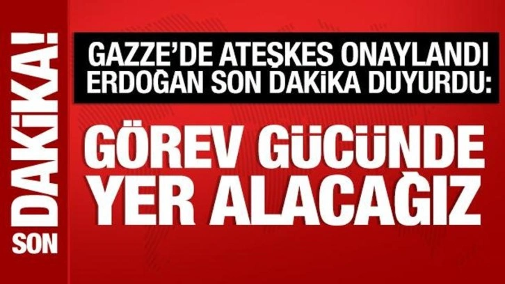 Cumhurbaşkanı Erdoğan, son dakika duyurdu: Gazze'de görev gücünde yer alacağız!