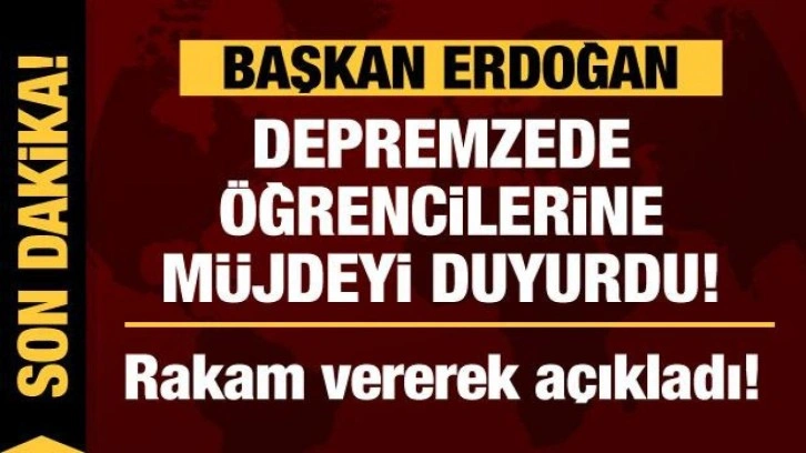 Cumhurbaşkanı Erdoğan'dan depremzede &ouml;ğrencilere devlet &uuml;niversitesi m&uuml;jdesi!