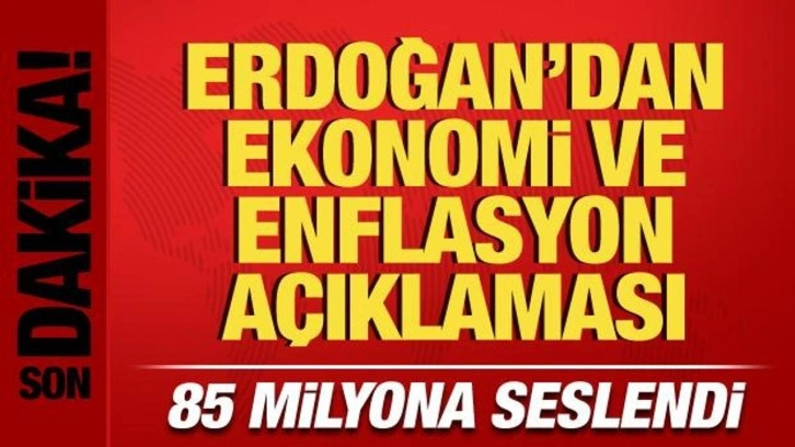 Cumhurbaşkanı Erdoğan'dan ekonomi ve enflasyon a&ccedil;ıklaması!