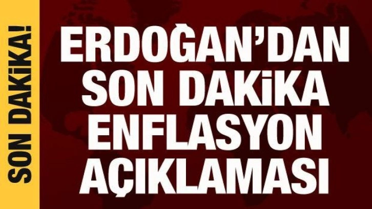 Cumhurbaşkanı Erdoğan'dan enflasyon a&ccedil;ıklaması