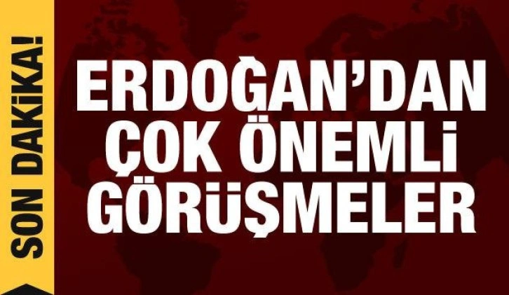 Cumhurbaşkanı Erdoğan'dan &ouml;nemli g&ouml;r&uuml;şmeler