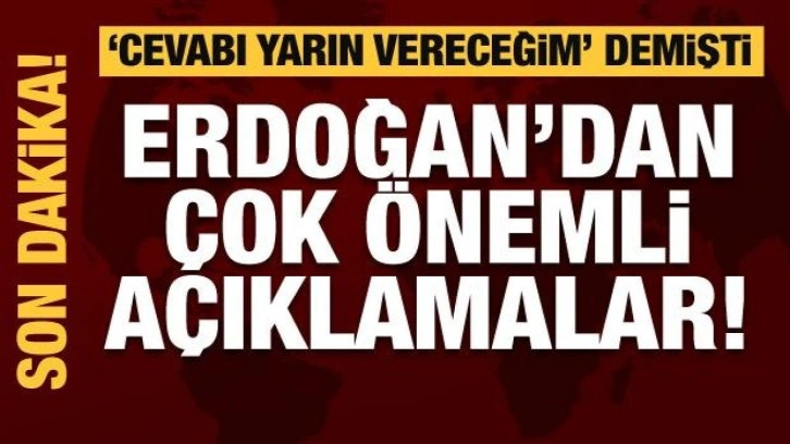 Cumhurbaşkanı Erdoğan'dan son dakika a&ccedil;ıklaması! Bug&uuml;n&uuml; işaret etmişti