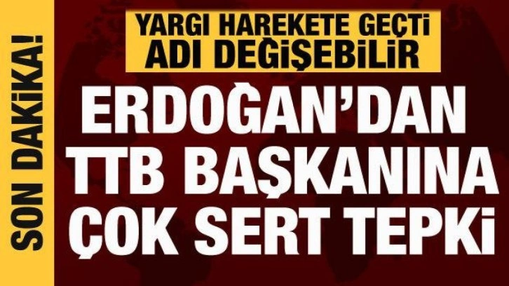 Cumhurbaşkanı Erdoğan'dan TTB a&ccedil;ıklaması: Yargı harekete ge&ccedil;ti