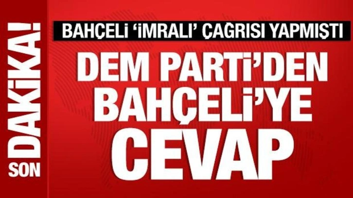 DEM Partİ'den Bahçeli'nin 'İmralı' çağrısına cevap
