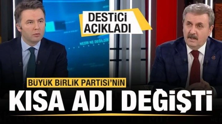 Destici duyurdu! B&uuml;y&uuml;k Birlik Partisi'nin kısa adı değişti