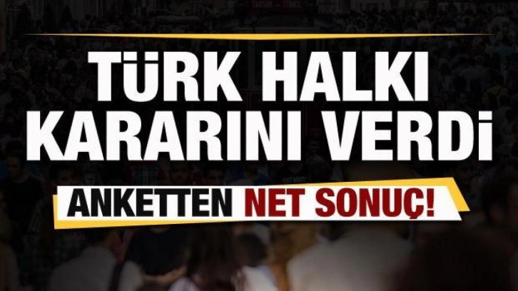 Dev anketten net sonu&ccedil;! T&uuml;rk halkı kararını verdi