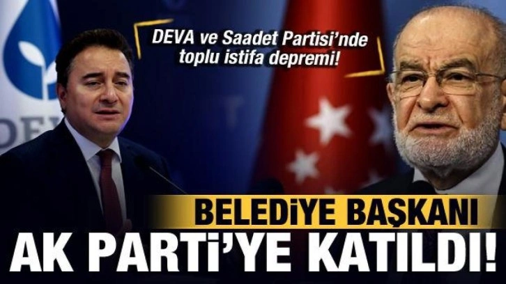 DEVA ve Saadet Partisi'nde toplu istifa depremi! Belediye Başkanı AK Parti'ye ge&ccedil;ti!