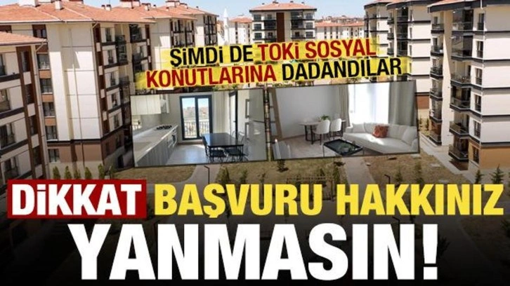 Dikkat: Başvuru hakkınız yanmasın! Dolandırıcılar TOKİ sosyal konutlarına dadandı...