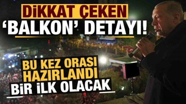 Dikkat &ccedil;eken 'balkon' detayı! Bu defa orası hazırlandı, Erdoğan bir ilke imza atacak