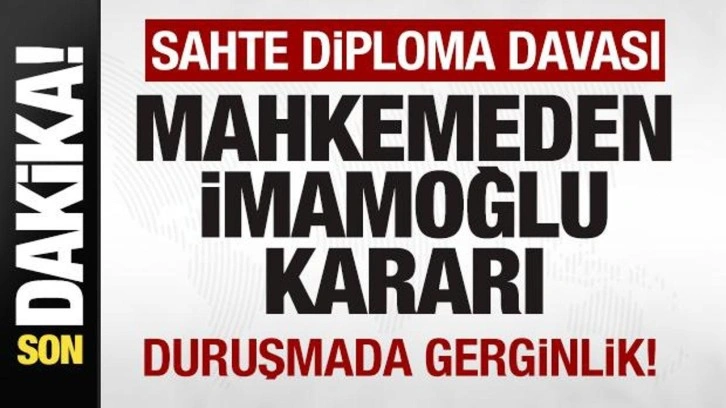 Diploma davası! Ekrem İmamoğlu hakim karşısına çıktı! Mahkemeden son dakika kararı