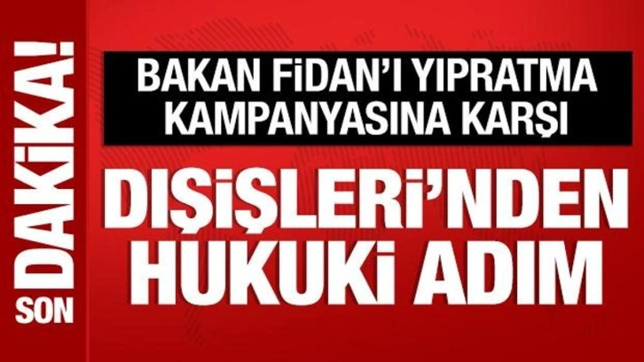 Dışişleri Bakanlığından Bakan Fidan hakkındaki iftiralara sert tepki
