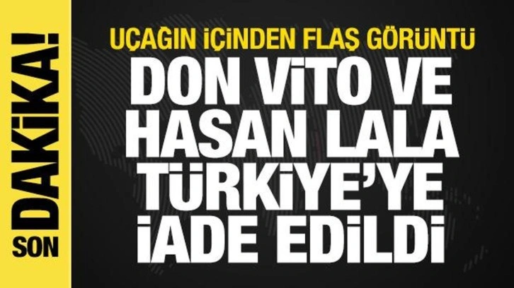 Don Vito ve Hasan Lala, Türkiye'ye iade edildi