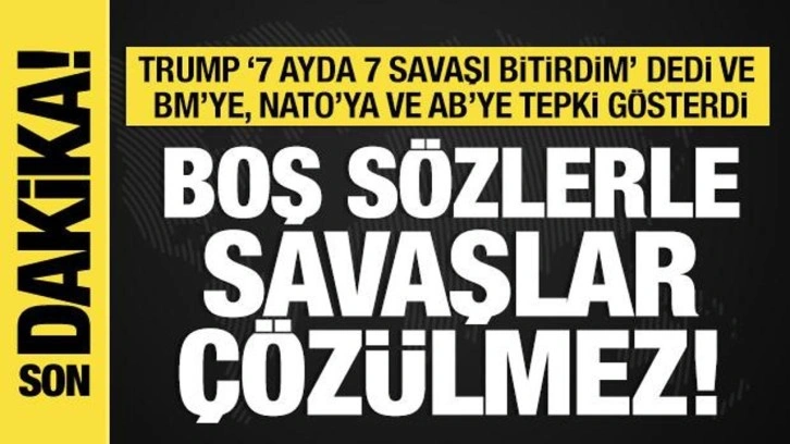 Donal Trump'tan BM'ye, NATO'ya ve AB'ye tepki: Boş sözlerle savaşlar çözülmez!