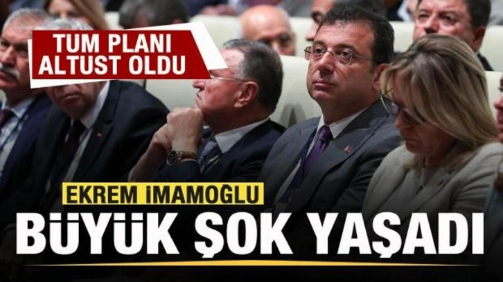 Ekrem İmamoğlu'na b&uuml;y&uuml;k şok! T&uuml;m planı alt&uuml;st oldu