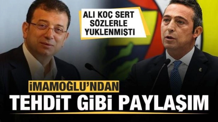 Ekrem İmamoğlu'ndan Ali Ko&ccedil;'a cevap! Tehdit gibi paylaşım!