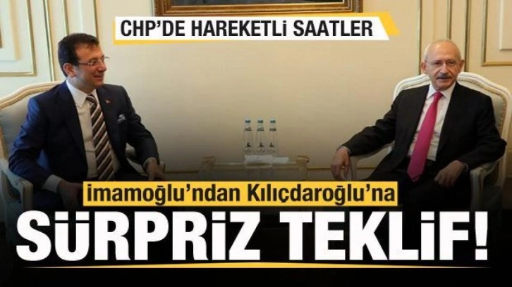 Ekrem İmamoğlu'ndan Kılı&ccedil;daroğlu'na s&uuml;rpriz teklif! CHP'de hareketli saatler