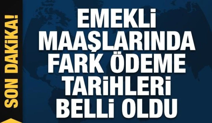 Emekli maaşlarında fark &ouml;deme tarihleri belli oldu