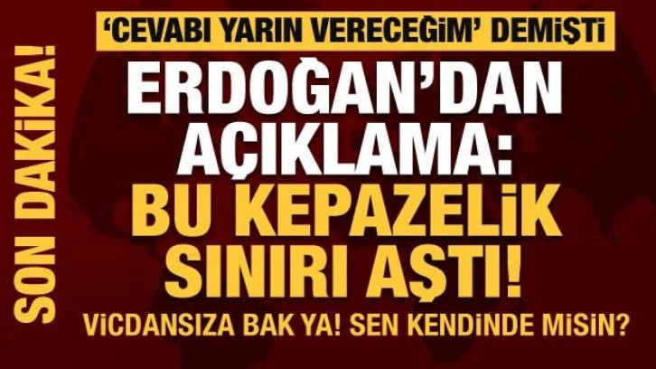 Erdoğan 'Bu kepazelik sınırı aştı' diyerek Kılı&ccedil;daroğlu'nu yerden yere vurdu