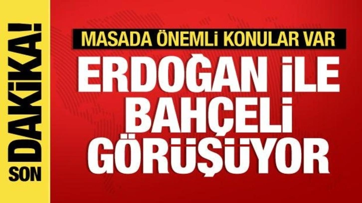 Erdoğan ile Bah&ccedil;eli g&ouml;r&uuml;ş&uuml;yor