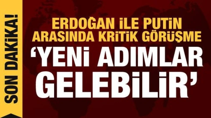 Erdoğan ile Putin arasında &ouml;nemli g&ouml;r&uuml;şme: Yeni adımlar gelebilir