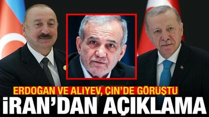 Erdoğan'la Aliyev, Çin'de görüştü! İran'dan açıklama