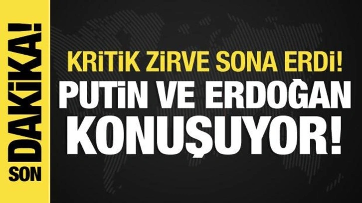 Erdoğan-Putin g&ouml;r&uuml;şmesi sona erdi