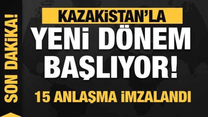 Erdoğan ve Tokayev'den a&ccedil;ıklama! 15 anlaşma imzalandı! Yeni d&ouml;nem başlıyor