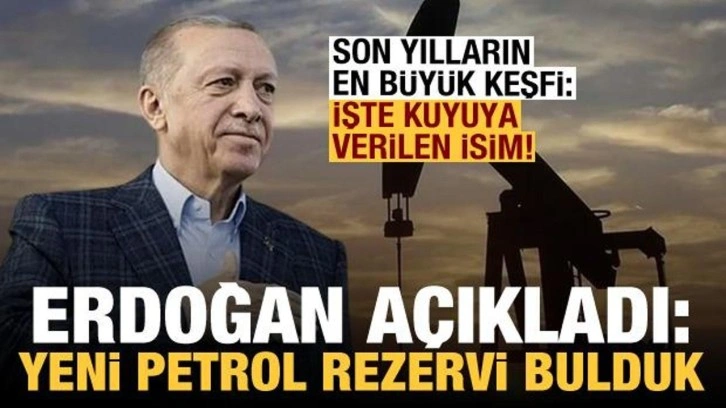 Erdoğan: Yeni bir petrol rezervi bulduk, kuyuya Ayb&uuml;ke Yal&ccedil;ın adını verdik