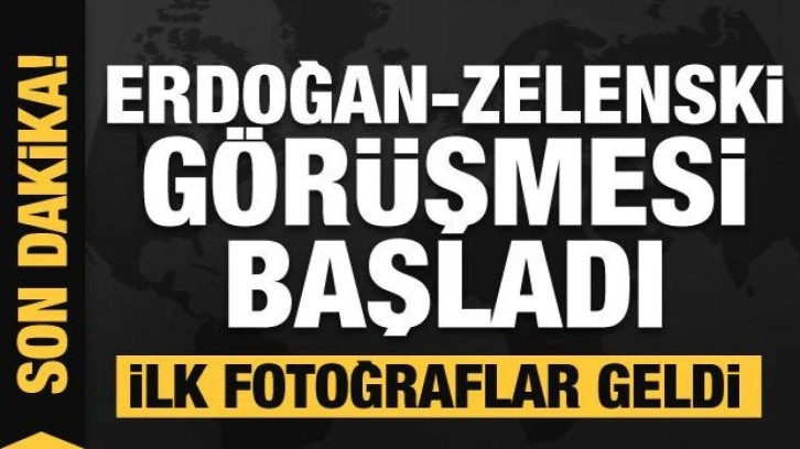 Erdoğan-Zelenski g&ouml;r&uuml;şmesi başladı! İşte ilk fotoğraflar