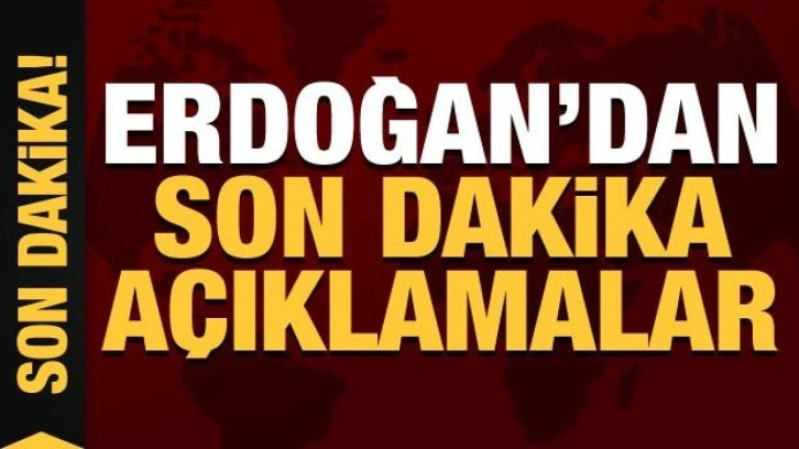 Erdoğan'dan İstanbul'da &ouml;nemli a&ccedil;ıklamalar!