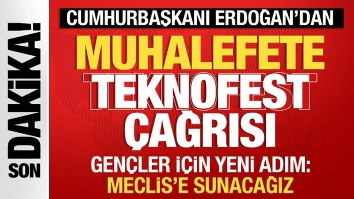 Erdoğan'dan muhalefete Teknofest &ccedil;ağrısı! Gen&ccedil;ler i&ccedil;in yeni adım: Meclis'e sunuyoruz