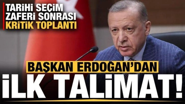 Erdoğan'dan se&ccedil;im zaferi sonrası kritik toplantıda ilk talimat!