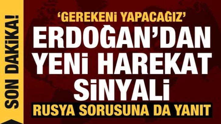 Erdoğan'dan son dakika a&ccedil;ıklamaları: Pen&ccedil;e Kılı&ccedil; Harekatı karadan devam edecek mi?