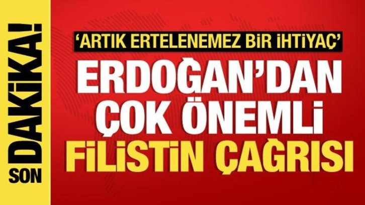 Erdoğan'dan son dakika Filistin a&ccedil;ıklaması: Artık ertelenemez bir ihtiya&ccedil;