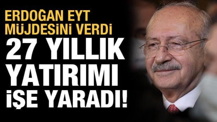 Erdoğan'ın EYT m&uuml;jdesi Kılı&ccedil;daroğlu'nun 27 yıl &ouml;nceki yatırımına yaradı